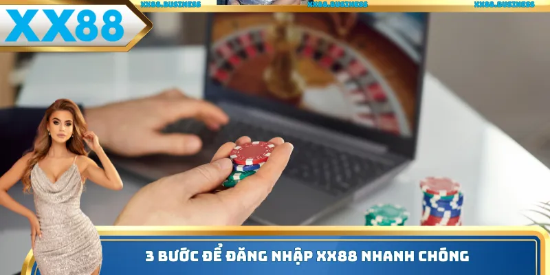 3 Bước để đăng nhập XX88 nhanh chóng
