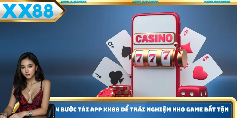4 Bước tải app xx88 dể trải nghiệm kho game bất tận