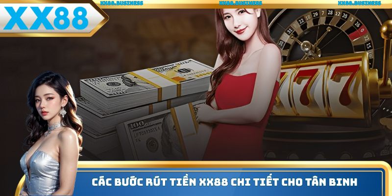 Các bước rút tiền xx88 chi tiết cho tân binh