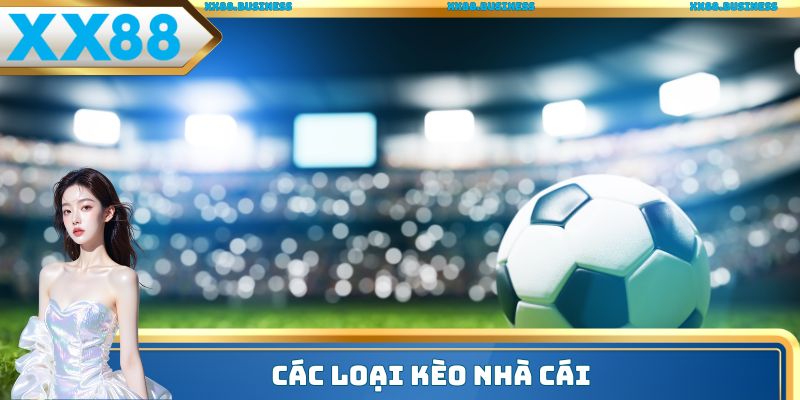 Các loại kèo nhà cái