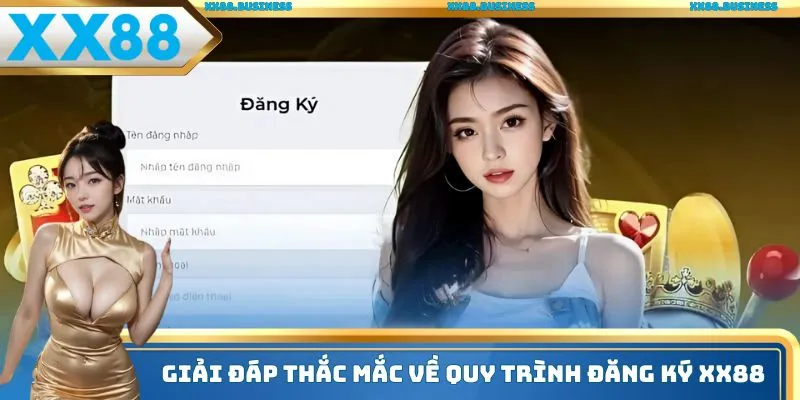 Giải đáp thắc mắc về quy trình đăng ký xx88