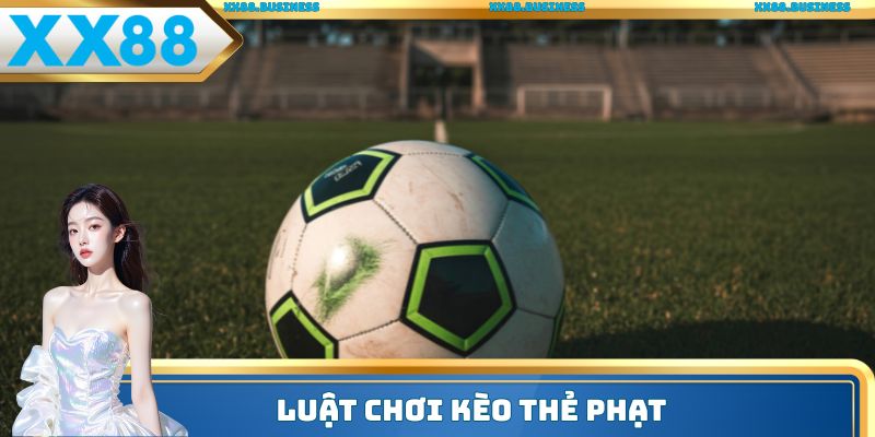 Luật chơi kèo thẻ phạt