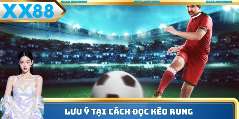 Lưu ý tại cách đọc kèo rung