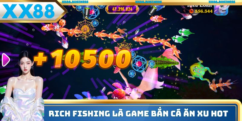 Rich Fishing luôn đứng đầu danh sách game hot