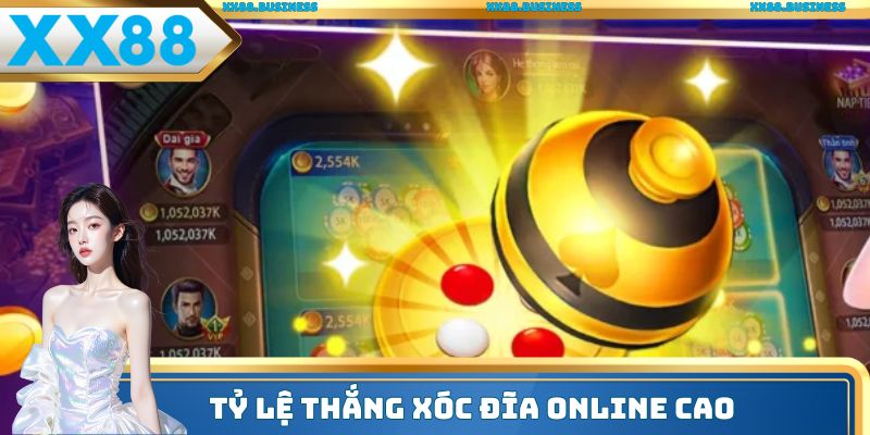 Tỷ lệ thắng xóc đĩa online cao