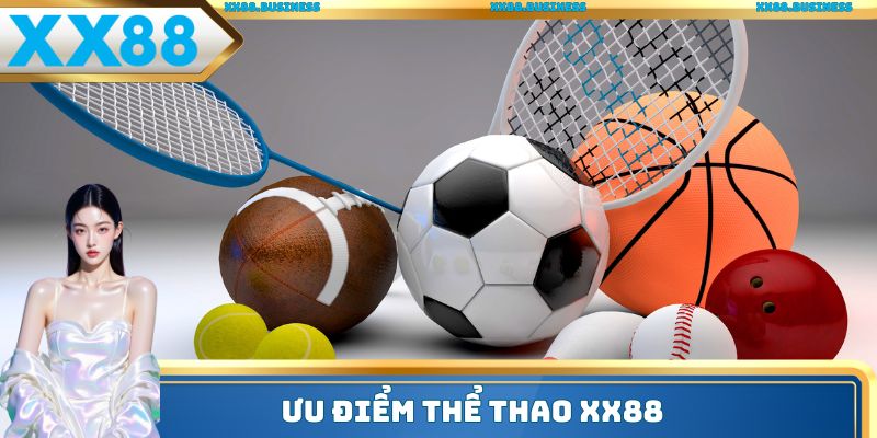 Ưu điểm thể thao XX88